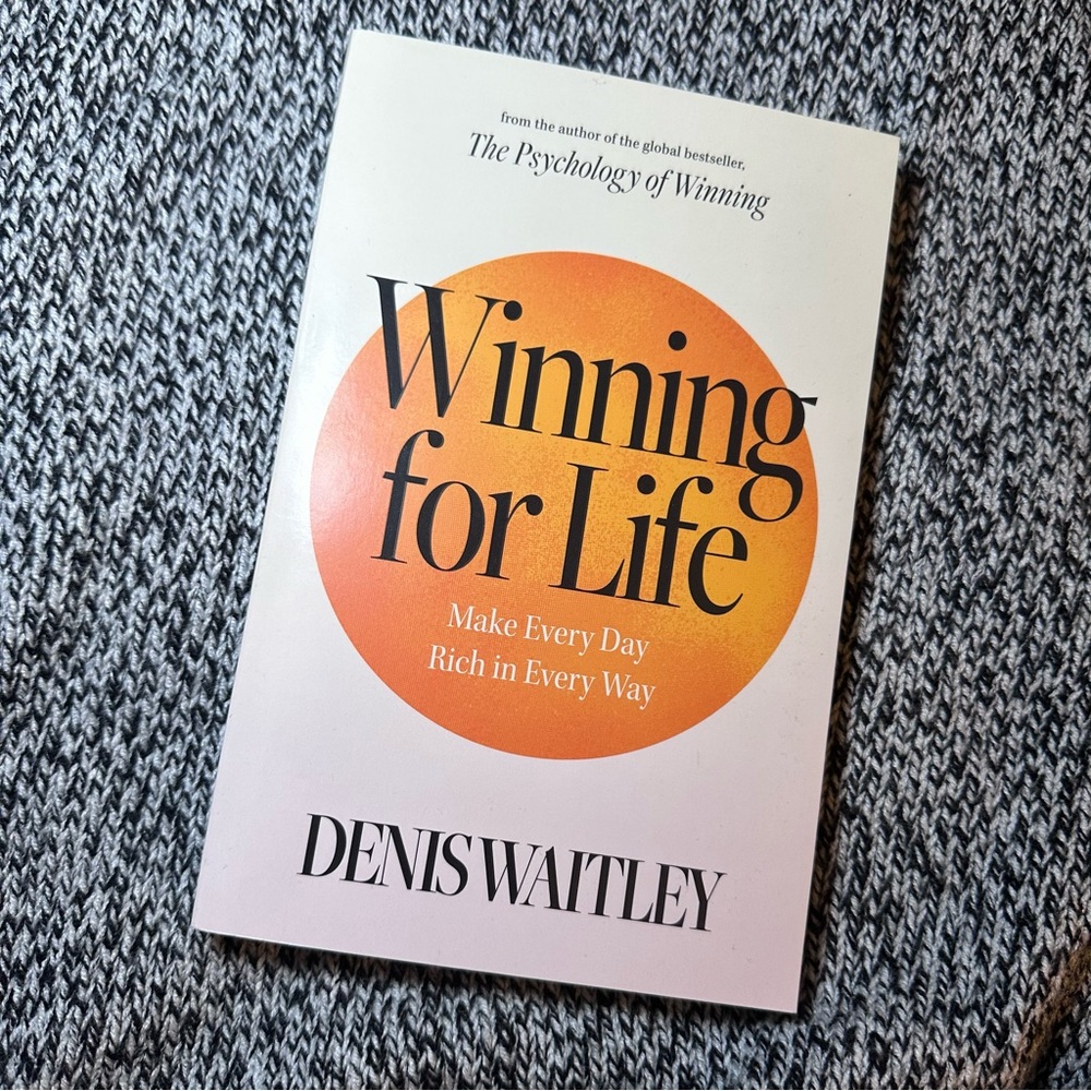Winning for Life: Make Every Day Rich in Every Way by Denis Waitley (Paperback)